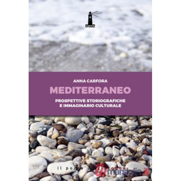Mediterraneo. Prospettive storiografiche e immaginario culturale