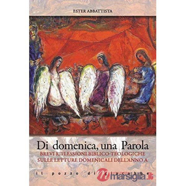 Di domenica, una parola. Brevi riflessioni biblico-teologiche sulle letture domenicali dell'Anno A