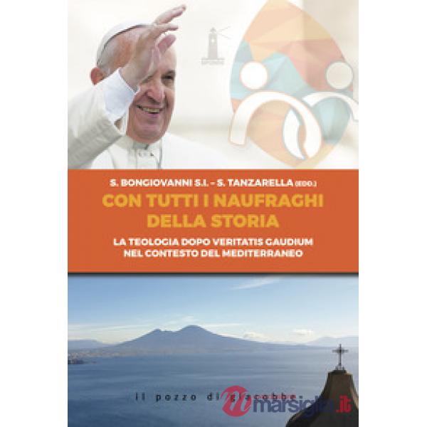 Con tutti i naufraghi della storia. La teologia dopo Veritatis Gaudium nel contesto del Mediterraneo