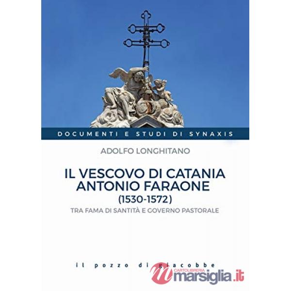 Vescovo di Catania Antonio Faraone (1530-1572). Tra fama di santità e governo pa