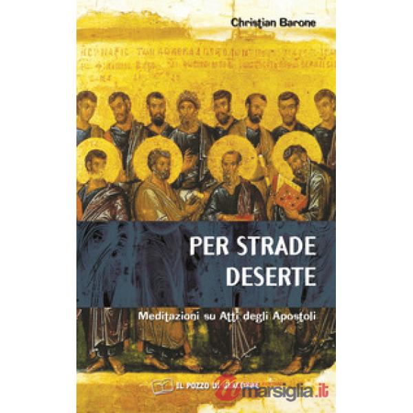 Per strade deserte. Meditazioni su Atti degli Apostoli