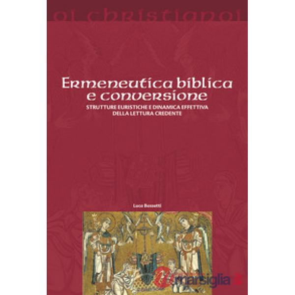 Ermeneutica biblica e conversione. Strutture euristiche e dinamica effettiva della lettura credente
