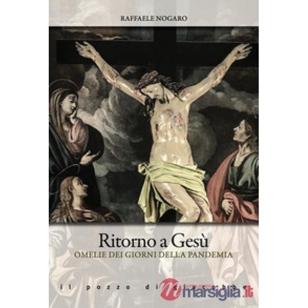 Ritorno a Gesù. Omelie dei giorni della pandemia