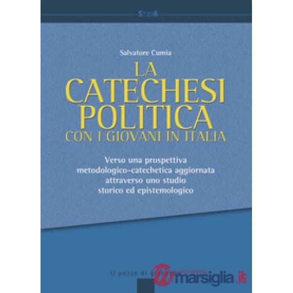 Catechesi politica con i giovani in Italia. Verso una prospettiva metodologico-catechetica aggiornata attraverso uno studio stor