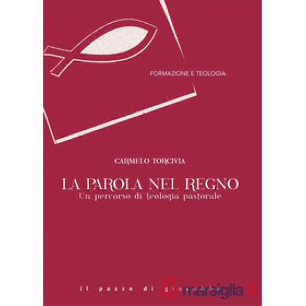 Parola nel Regno. Un percorso di teologia pastorale (La)