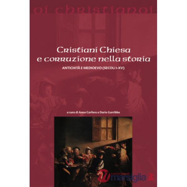 Cristiani Chiesa e corruzione nella storia Antichità e Medioevo (secoli I-XV)