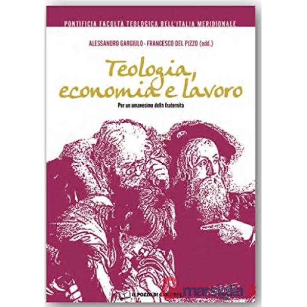 Teologia, economia e lavoro. Per un umanesimo della fraternità