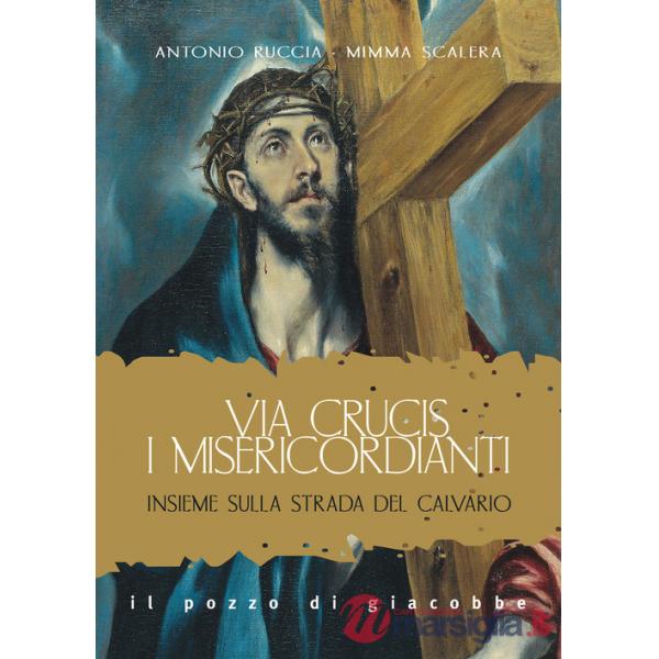 Via Crucis. I misericordianti. Insieme sulla strada del Calvario