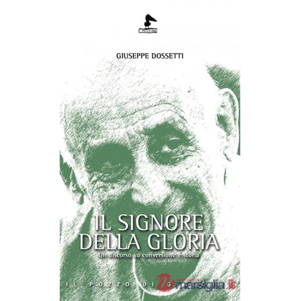 Signore della gloria. Un discorso su conversione e storia (Il)
