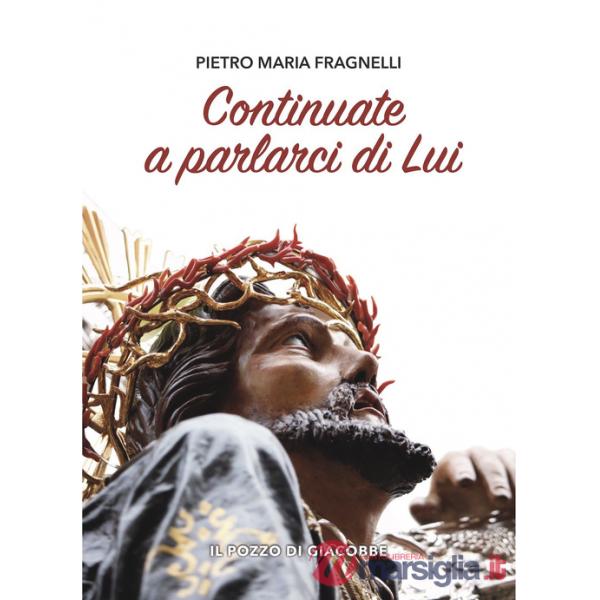 Continuate a parlarci di lui