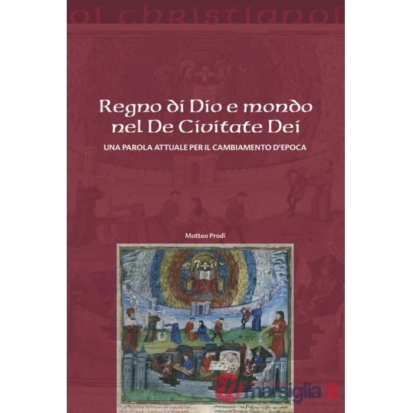 Regno di Dio e mondo nel De Civitate Dei. Una parola attuale per il cambiamento d'epoca
