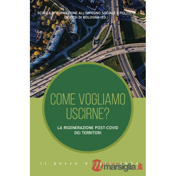 Come vogliamo uscirne? La rigenerazione post-Covid dei territori