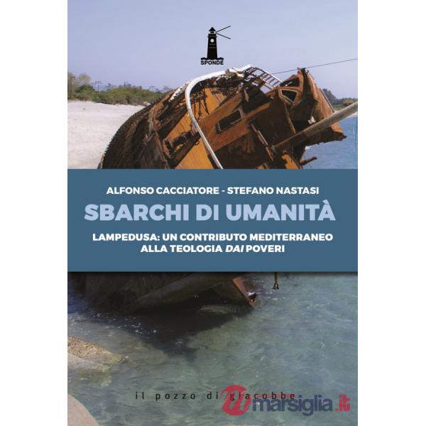Sbarchi di umanità. Lampedusa: un contributo mediterraneo alla teologia dai poveri