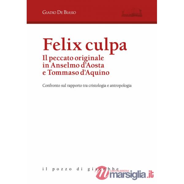 Felix culpa. Il peccato originale in Anselmo d'Aosta e Tommaso d'Aquino. Confronto sul rapporto tra cristologia e antropologia
