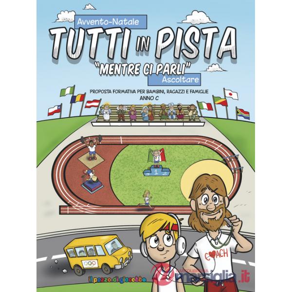 Tutti in pista «Mentre ci parli». Proposta formativa per bambini, ragazzi e famiglie. Anno C