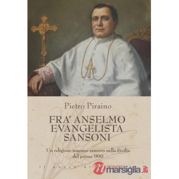 Fra Anselmo Evangelista Sansoni. Un religioso toscano vescovo nella Sicilia del primo '900
