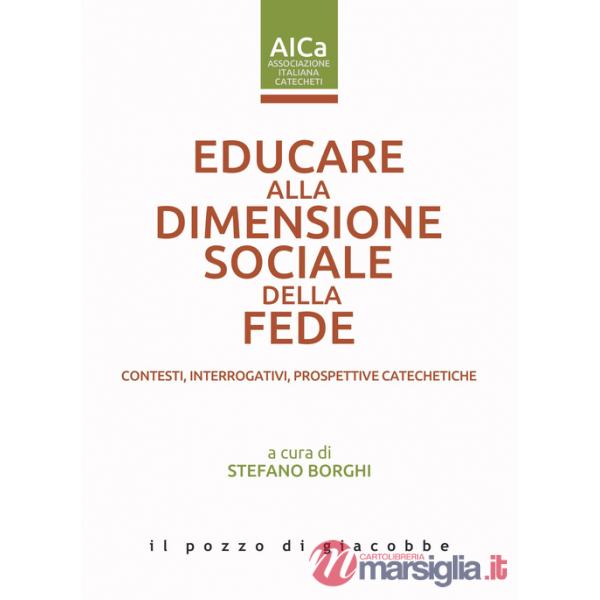 Educare alla dimensione sociale della fede. Contesti, interrogativi, prospettive catechetiche