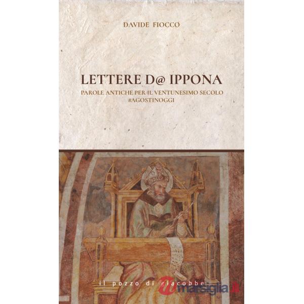 Lettere d'Ippona. Parole antiche per il ventunesimo secolo agostinoggi
