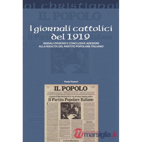 Giornali cattolici del 1919. Iniziali dissensi e conclusive adesioni alla nascita del Partito Popolare Italiano (I)