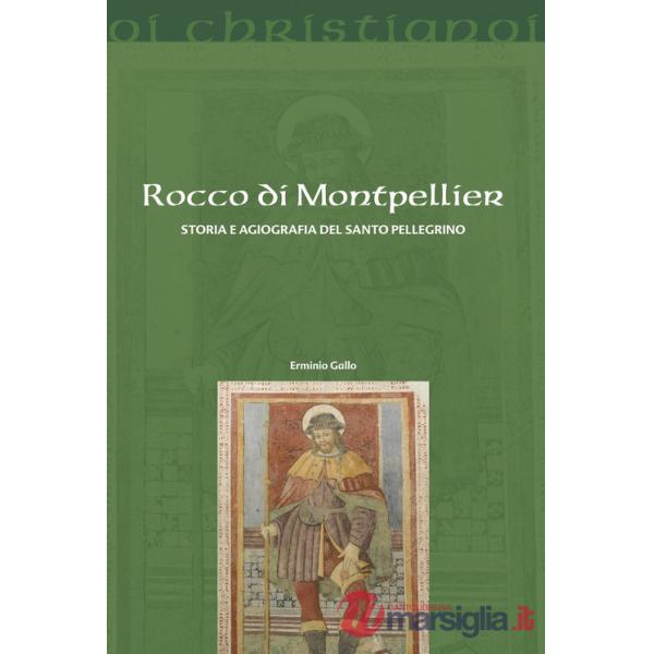 Rocco di Montpellier. Storia e agiografia del santo pellegrino
