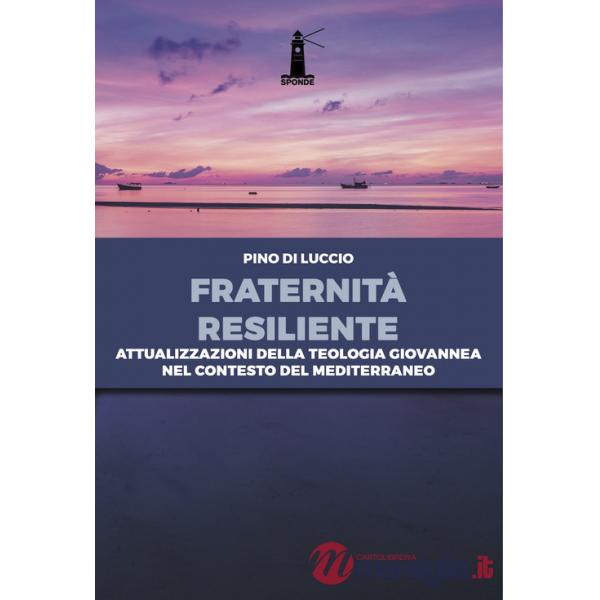 Fraternità resiliente. Attualizzazioni della Teologia giovannea nel contesto del Mediterraneo