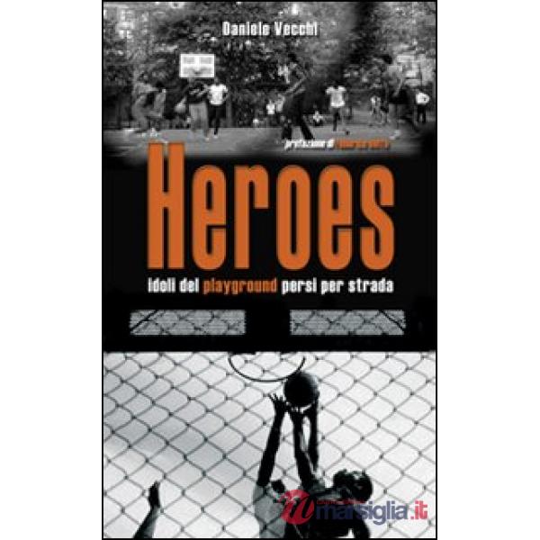 Heroes. Idoli del playground persi per strada
