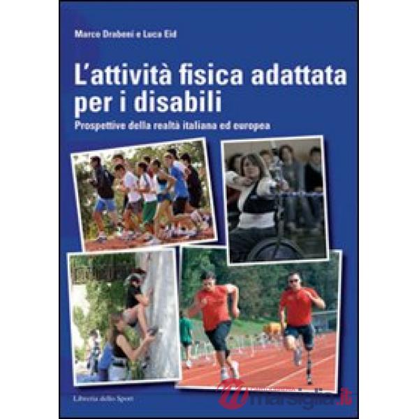 Attività fisica adattata per disabili. Prospettive della realtà italiana ed europea (L')