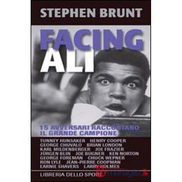 Facing Ali. 15 avversari raccontano il grande campione