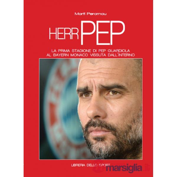 Herr Pep. La prima stagione di Guardiola al Bayern Monaco vissuta dall'interno