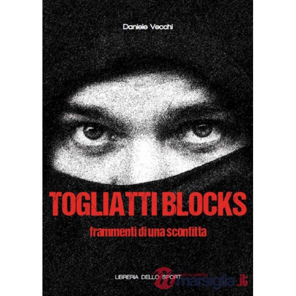 Togliatti Blocks. Frammenti di una sconfitta