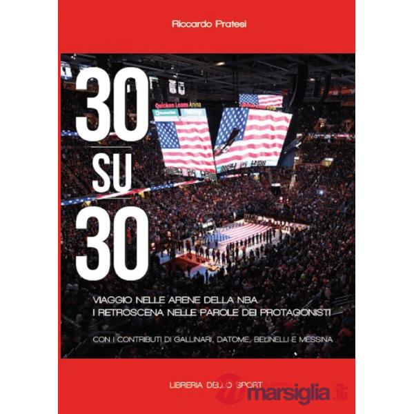 30 su 30. Viaggio nelle arene NBA. I retroscena nelle parole dei protagonisti
