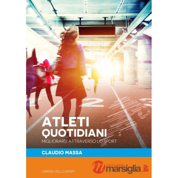 Atleti quotidiani. Migliorarsi attraverso lo sport