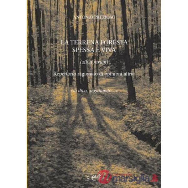 La terrena foresta spessa e viva. (Silva rerum). Repertorio ragionato di sentenze altrui. «Io dico, seguitando...»