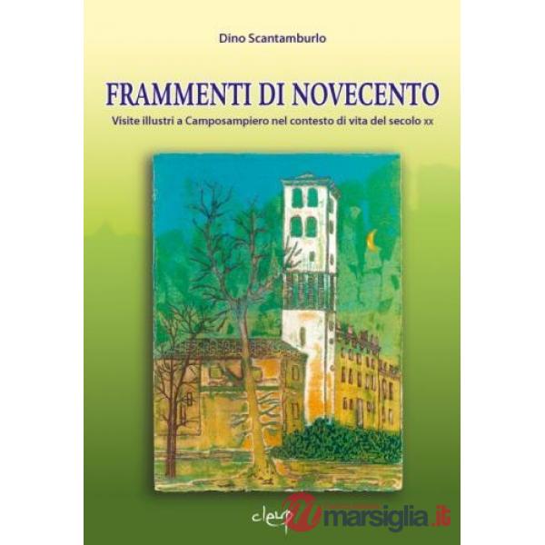 Frammenti di Novecento. Visite illustri a Camposampiero nel contesto di vita del secolo XX