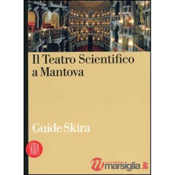 Teatro Scientifico di Mantova. Ediz. illustrata (Il)