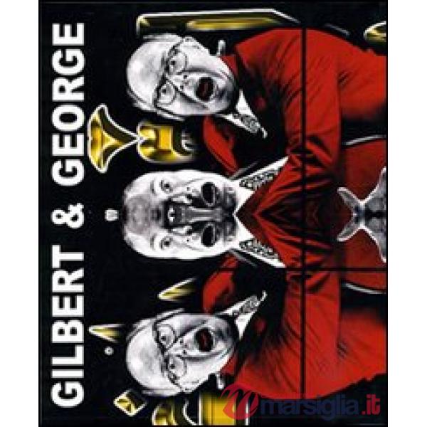 Gilbert & George. Ediz. illustrata