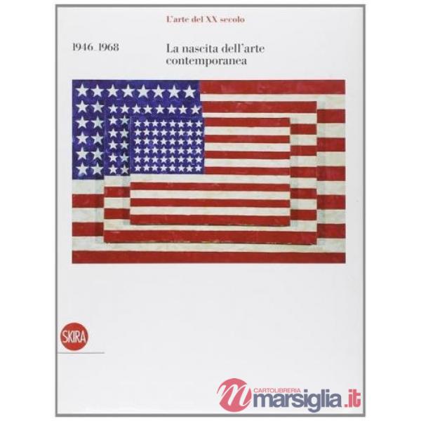 Arte del XX secolo. La nascita dell'arte contemporanea 1946-1968. Ediz. illustrata (L')