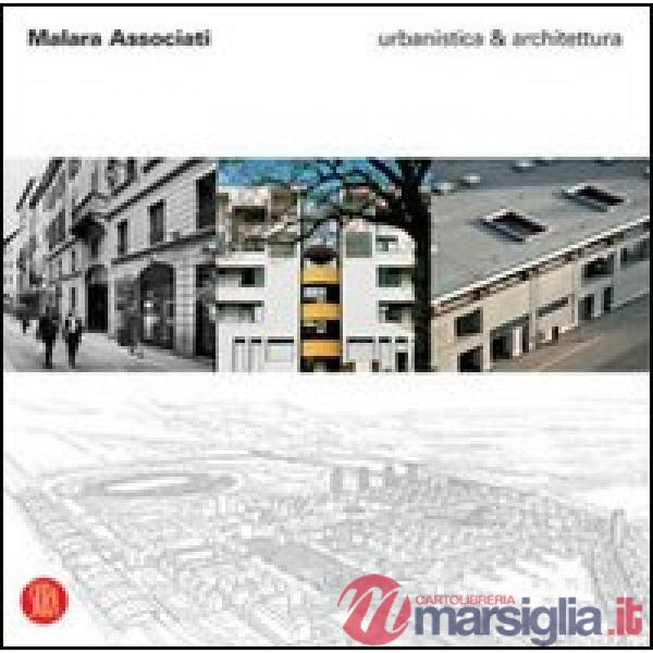 Malara Associati. Urbanistica & Architettura. Ediz. illustrata
