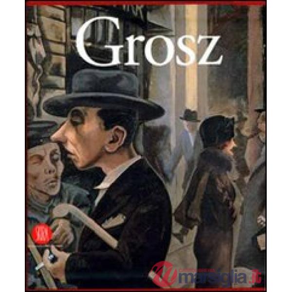 George Grosz. Visione e realtà. Ediz. illustrata