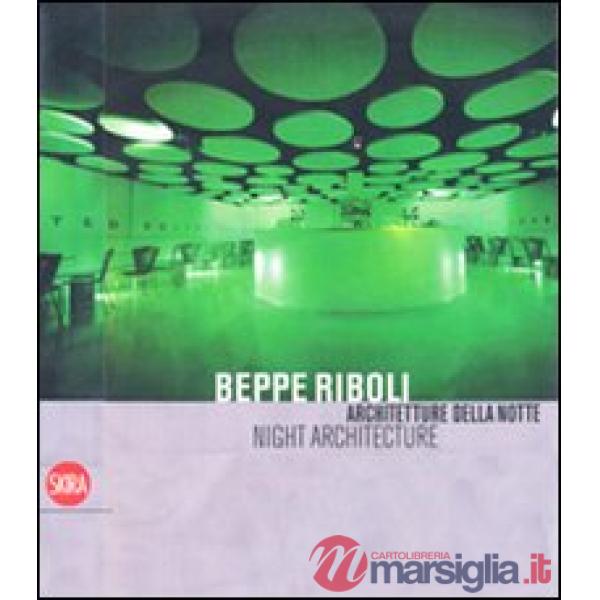 Beppe Riboli. Architetture della notte. Ediz. illustrata