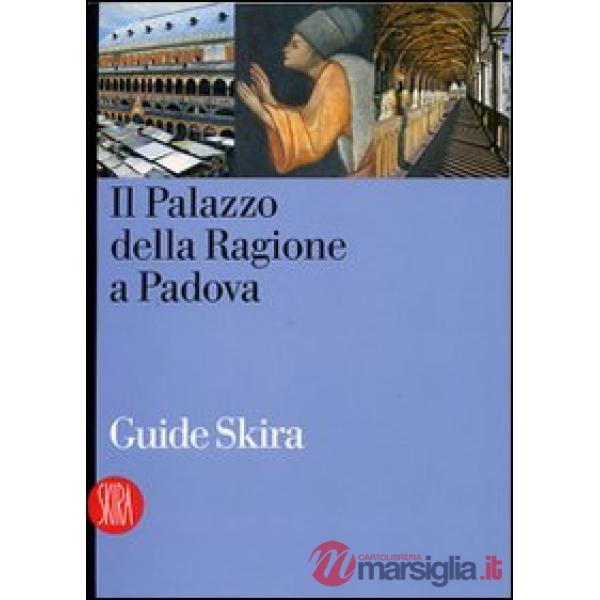 Guida al Palazzo della Ragione a Padova. Ediz. illustrata