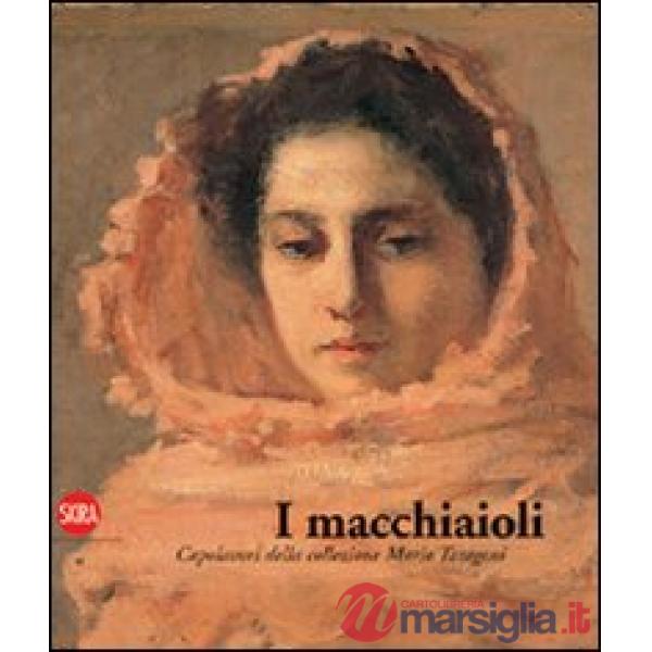 Macchiaioli. I capolavori della collezione Mario Taragoni. Ediz. illustrata (I)