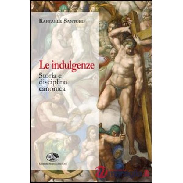 Indulgenze. Storia e disciplina canonica (Le)