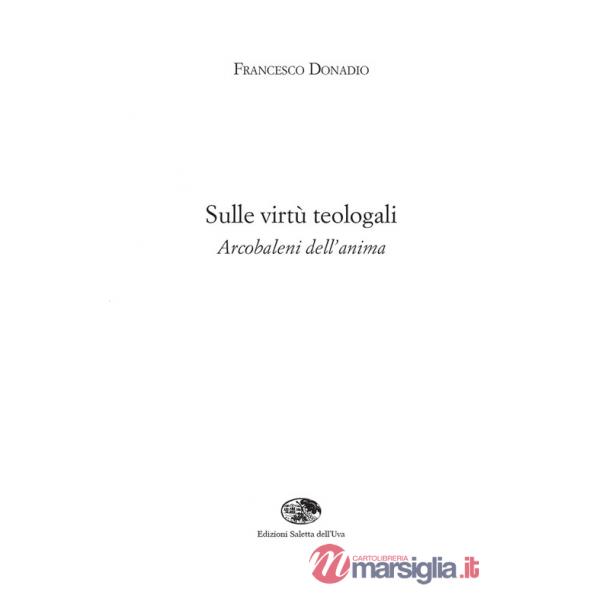 Sulle virtù teologali. Arcobaleni dell'anima