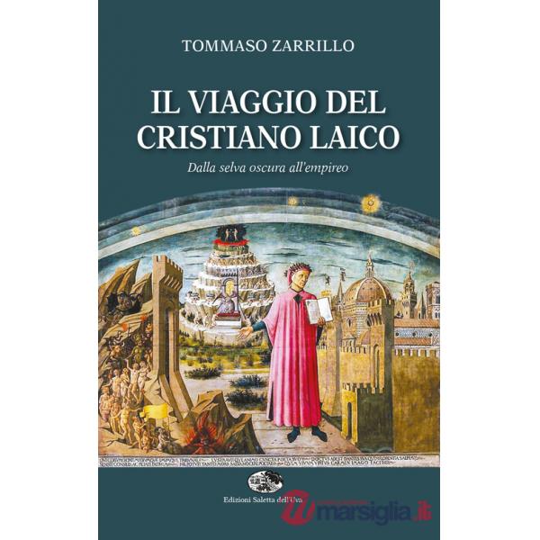Viaggio del cristiano laico. Dalla selva oscura all'empireo (Il)