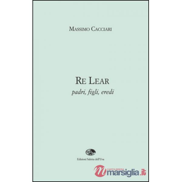 Re Lear. Padri, figli, eredi