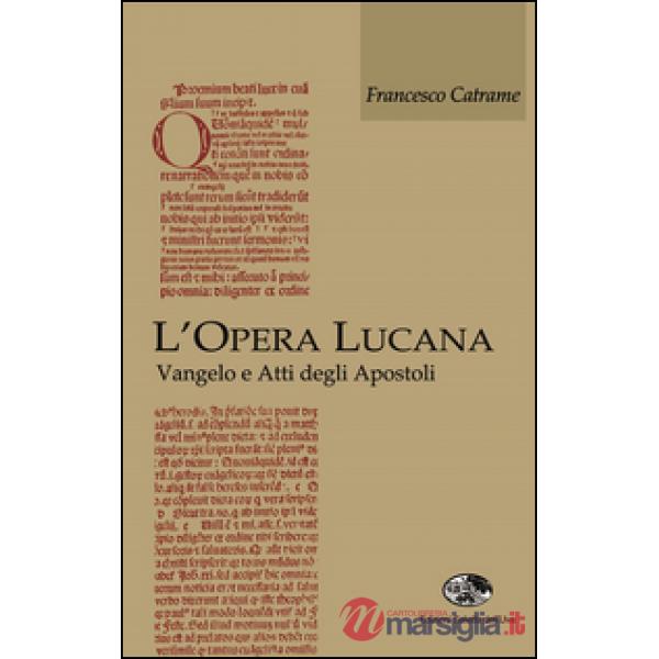 Opera lucana. Vangelo e Atti degli Apostoli (L')