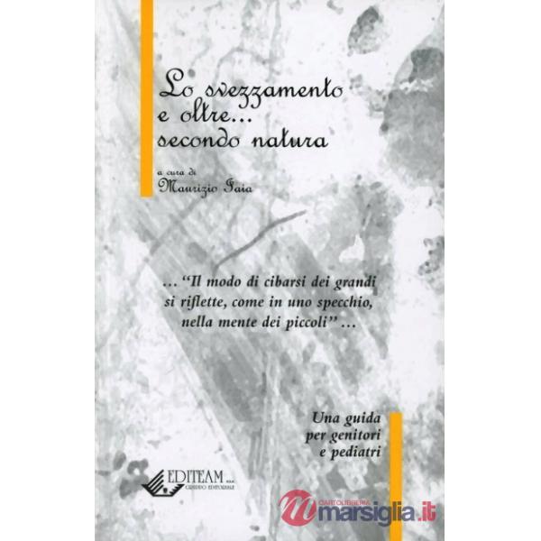 Svezzamento e oltre... secondo natura. Una guida per genitori e pediatri (Lo)