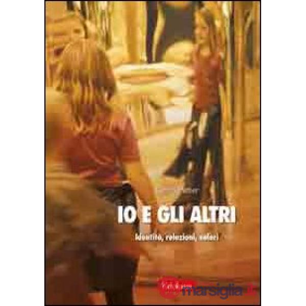 Io e gli altri. Identità, relazioni, valori