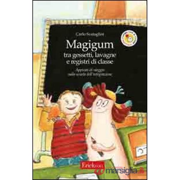 Magigum tra gessetti, lavagne e registri di classe. Appunti di viaggio nella scu